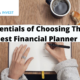 Essentials of Choosing The Best Financial Planner